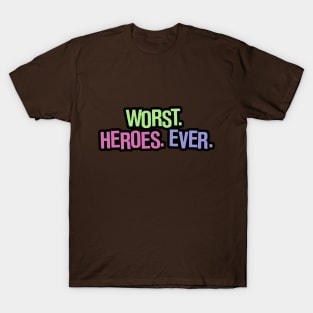 worst heroes ever T-Shirt